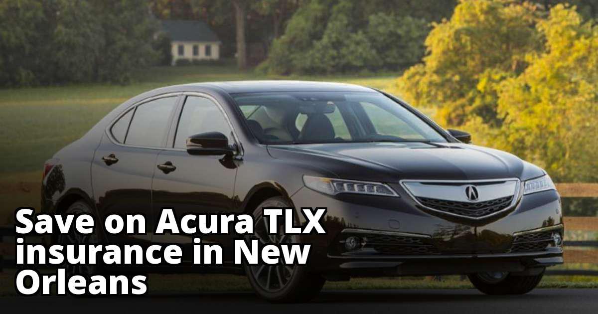 Acura TLX Insurance Quotes in New Orleans, LA