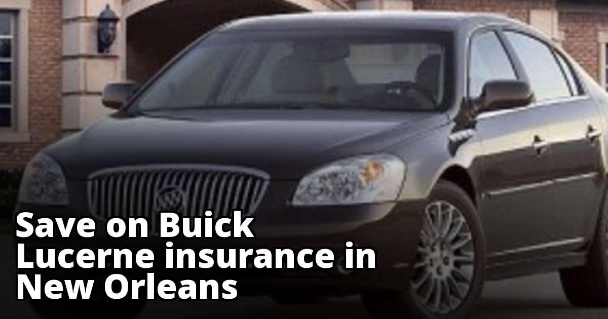 Affordable Insurance for a Buick Lucerne in New Orleans