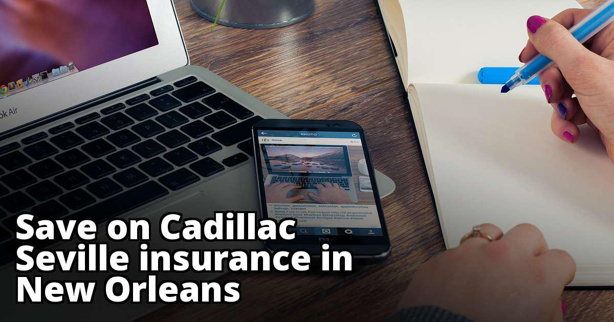 Affordable Cadillac Seville Insurance in New Orleans, LA