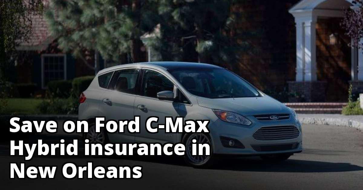 Save Money on Ford CMax Hybrid Insurance in New Orleans, LA
