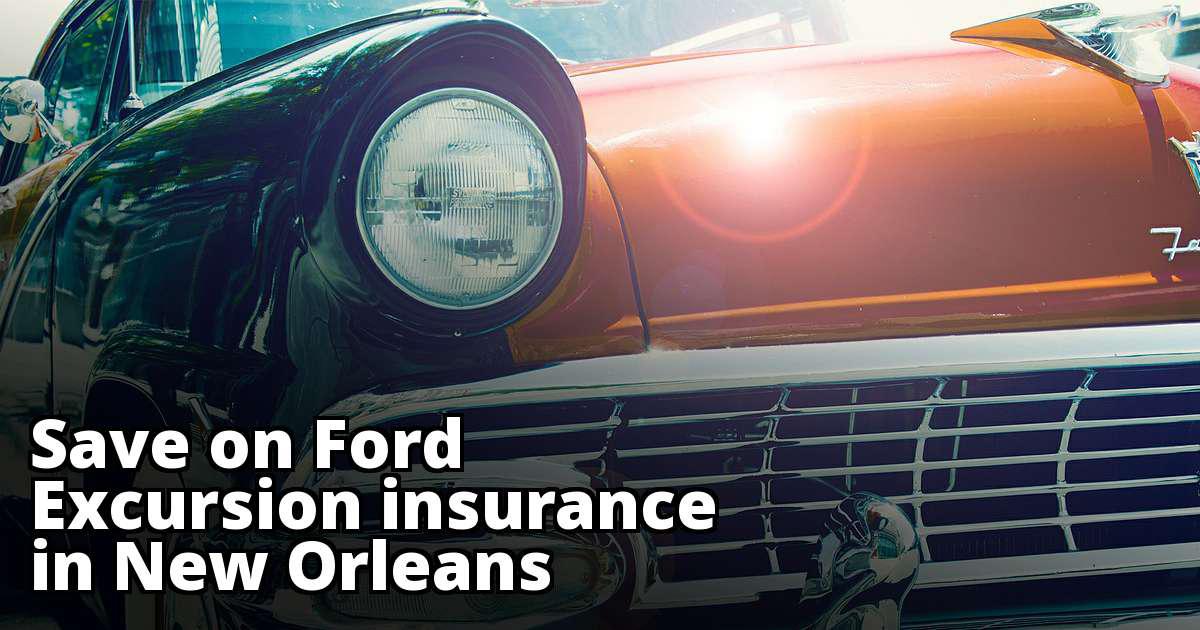 Cheap Ford Excursion Insurance in New Orleans, LA