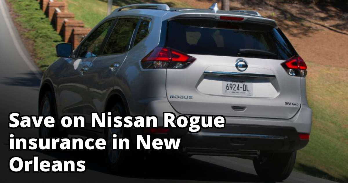 Best Insurance Rate Quotes for a Nissan Rogue in New Orleans Louisiana